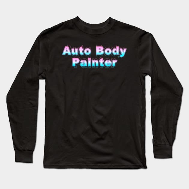 Auto Body Painter Long Sleeve T-Shirt by Sanzida Design